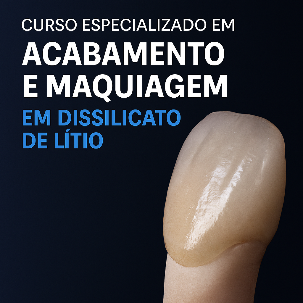 Acabamento e Maquiagem em Dissilicato de Lítio